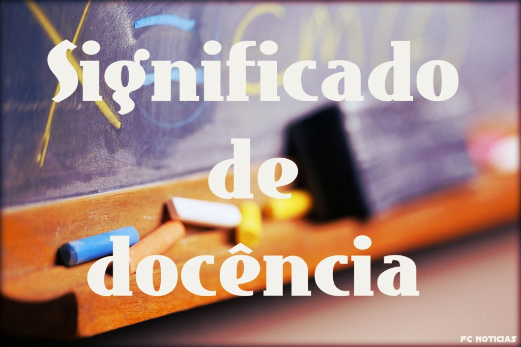 O entendimento do significado de docência - Fc Noticias