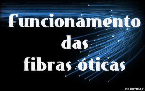 Tira dúvidas sobre a fibra ótica